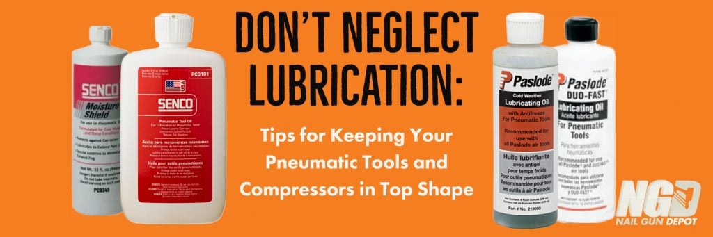 Don't Neglect Lubrication: Tips for Keeping Your Pneumatic Tools and Compressors in Top Shape